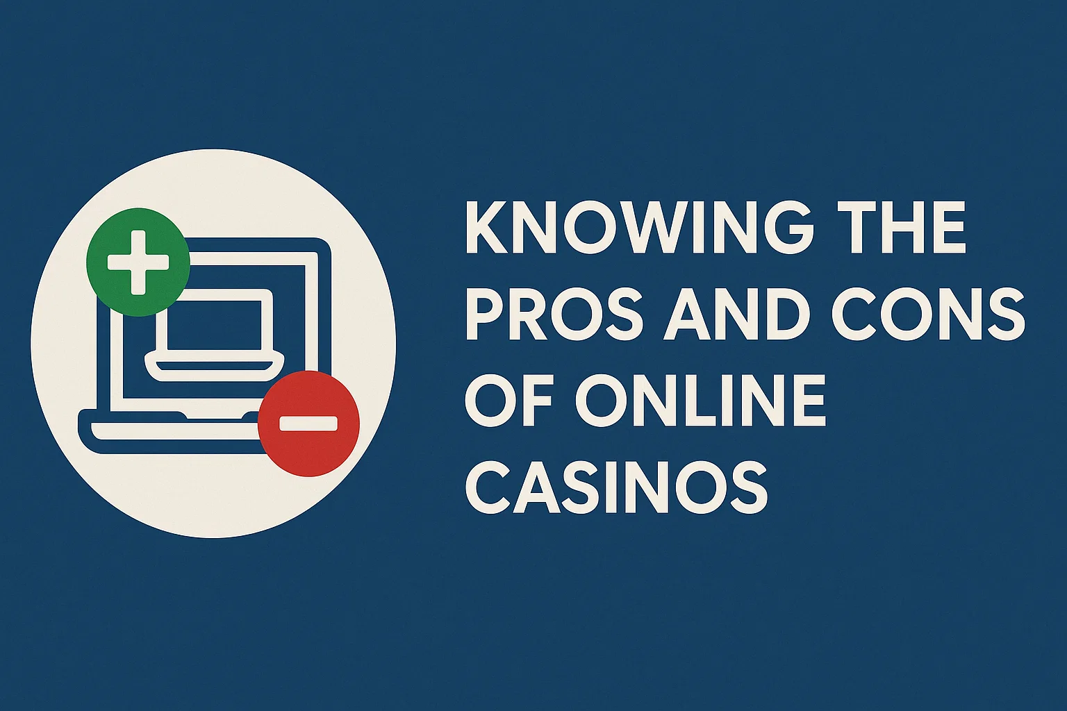 Knowing the Pros and Cons of Online Casinos